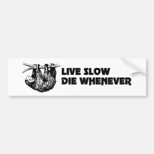 Live slow die whenever sloth bumper sticker