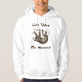 Live Slow. Die Whenever Sloth Hoodie