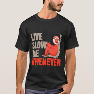 Live Slow Die Whenever Sloth Lazy T-Shirt