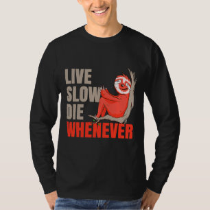 Live Slow Die Whenever Sloth Lazy T-Shirt
