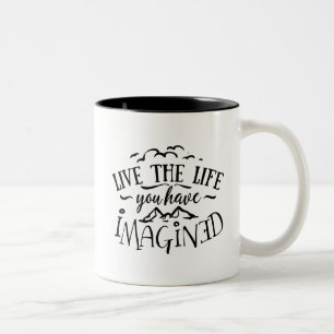 Live the Life You Have Imagined Two-Tone Coffee Mug
