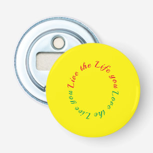 Live the life you love bottle opener