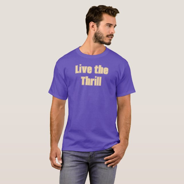 Live the Thrill T-Shirt (Front Full)