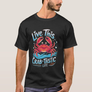 Live this crab-tastic life Crab Fishing women cute T-Shirt