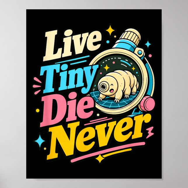 Live Tiny Die Funny Science Biology Tardigrade Poster (Front)