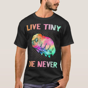 Live Tiny Die Never Funny Tardigrade Science Ner T-Shirt