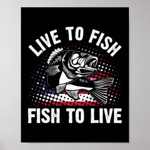 Live To Fish And Fish To Live Funny Fishing Gift Poster
