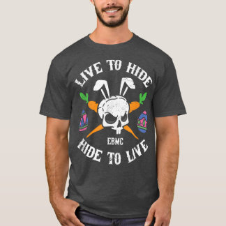 Live To Hide, Hide To Live Funny Biker Bunny Easte T-Shirt