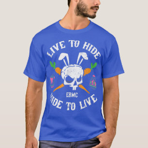 Live to Hide, Hide To Live Funny Biker Bunny Easte T-Shirt