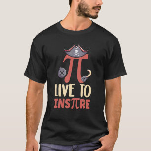 Live To Inspire Pi Day Cool Pirate Math Mathematic T-Shirt