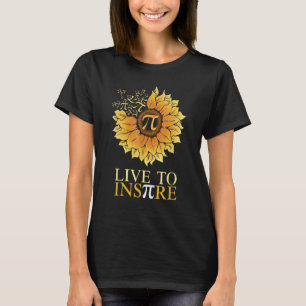 Live to Inspire Pi Day Cool Sunflower Math Mathema T-Shirt
