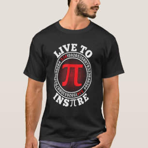 Live To Inspire Student Teacher Mathematics Math N T-Shirt