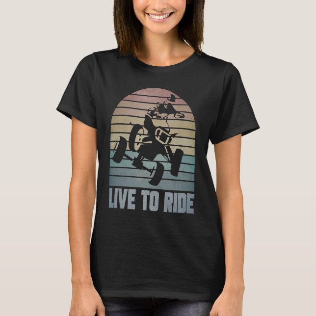 Live To Ride Four Wheeler ATV Quad Racing Rider Gr T-Shirt (Front)