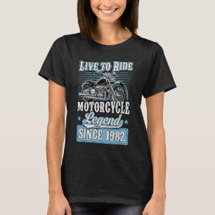 Live To Ride Motorcycle Legend Since 1982 Biker Bi T-Shirt