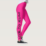 Live to Run Run to Live! Hot Pink High Vis Running Leggings<br><div class="desc">These fun leggings are designed with runners in mind. They are a bright high visibility hot pink colour with black text running up each leg. One leg says "Live to Run!" the other leg says "Run to Live!" Perfect running tights and the colour is a safety measure to be sure...</div>