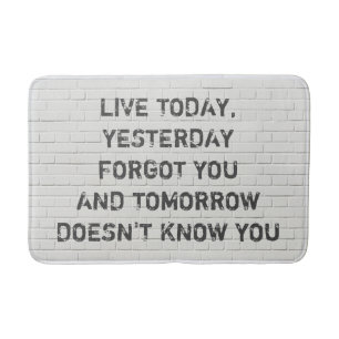 Live today, motivational quote bath mat