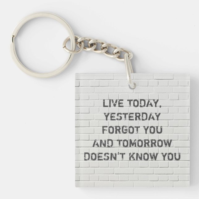 Live today, motivational quote key ring (Front)