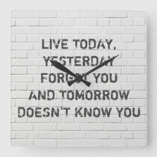 Live today, motivational quote square wall clock