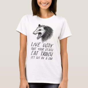Live Ugly Fake Your Death Eat Trash Funny Opossum T-Shirt
