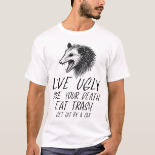 Live Ugly Fake Your Death Eat Trash Funny Opossum T-Shirt