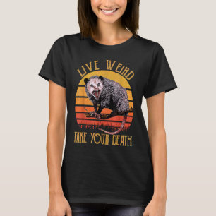 Live Weird Fake Death  Opossum Ugly Cat Possum Ret T-Shirt