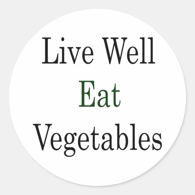 Live Well Eat Vegetables Classic Round Sticker (Front)