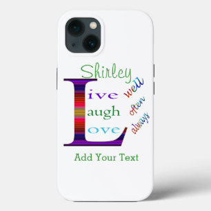 Live Well, Laugh Often, Love Always by STaylor iPhone 13 Case