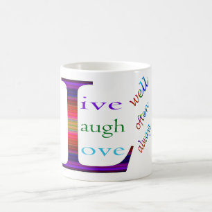 Live Well, Laugh Often, Love Always by STaylor Coffee Mug