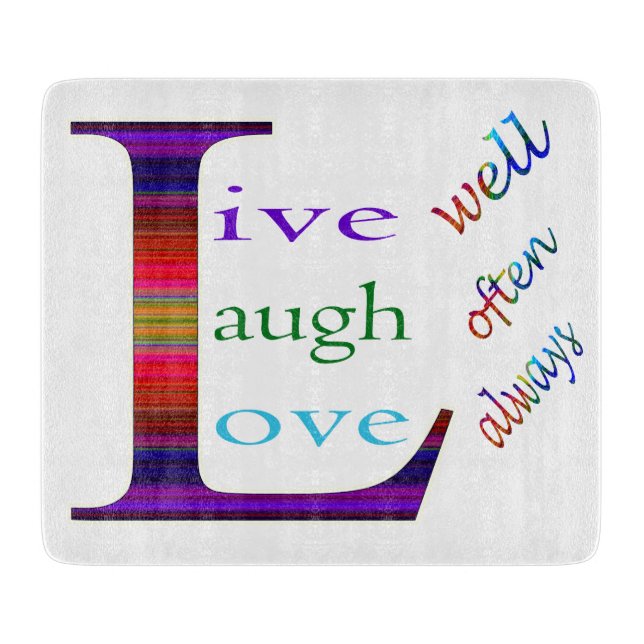 Live Well, Laugh Often, Love Always by STaylor Cutting Board (Front)