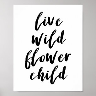 Live Wild Flower Child Quote Poster