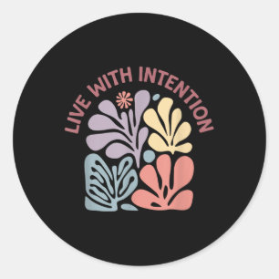 Live With Intention Mindful Floral Art Classic Round Sticker