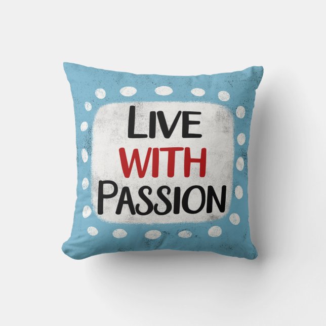 Live With Passion Throw Pillow (Front)