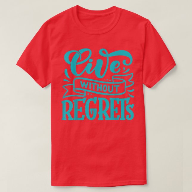 Live Without Regrets Turquoise Font Motivation Ins T-Shirt (Design Front)