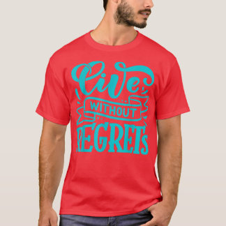 Live Without Regrets Turquoise Font Motivation Ins T-Shirt