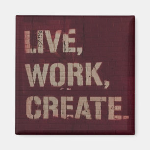 Live Work Create Inspirational Artistic Magnet