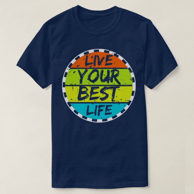 Live Your Best Life  16 T-Shirt (Design Front)