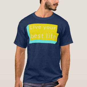Live your best life 22 T-Shirt