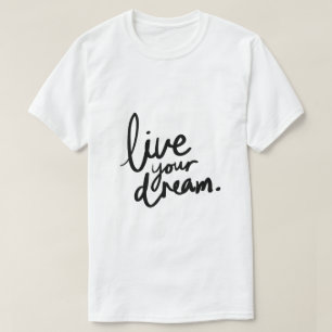 Live Your Dream – Inspirational Typography T-Shirt