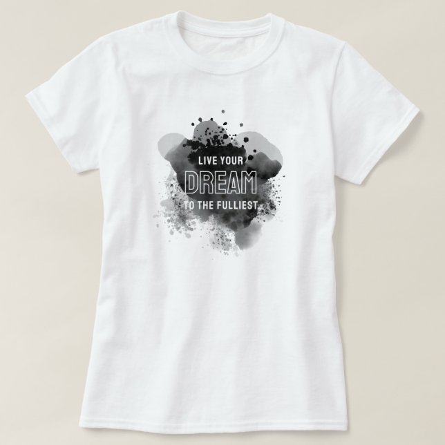 Live your dream T-Shirt (Design Front)