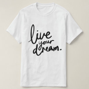 Live your dream T-Shirt