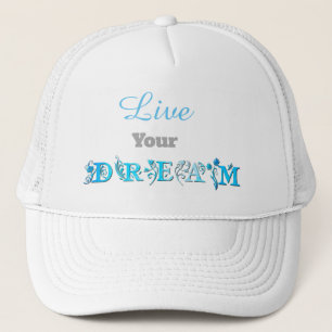Live Your Dream Trucker Hat