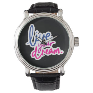 Live Your Dream Watch