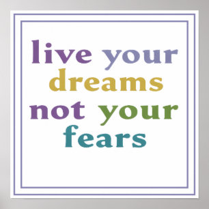 Live Your Dreams Not Your Fears Inspiring Message  Poster