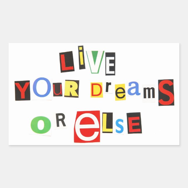 Live your dreams - or else! rectangular sticker (Front)