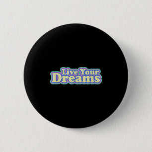 Live Your Dreams Positive Vibe Inspiring Quote Ret 6 Cm Round Badge