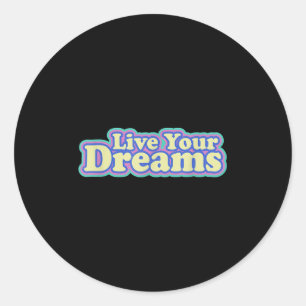 Live Your Dreams Positive Vibe Inspiring Quote Ret Classic Round Sticker