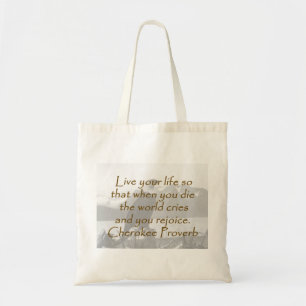 Live Your Life - Cherokee Proverb Tote Bag