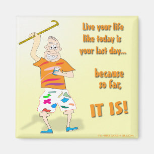 Live Your Life Like Today is Your Last Day Magnet