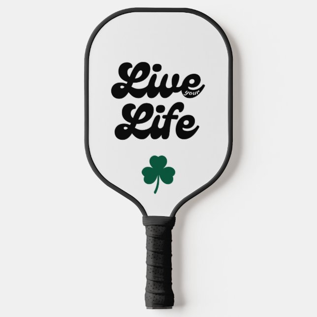 Live Your Life Pickel Pickleball Paddle (Front)
