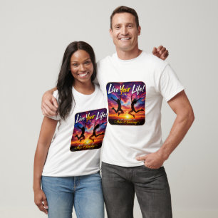 Live Your Life Sunset Inspirational Design T-Shirt